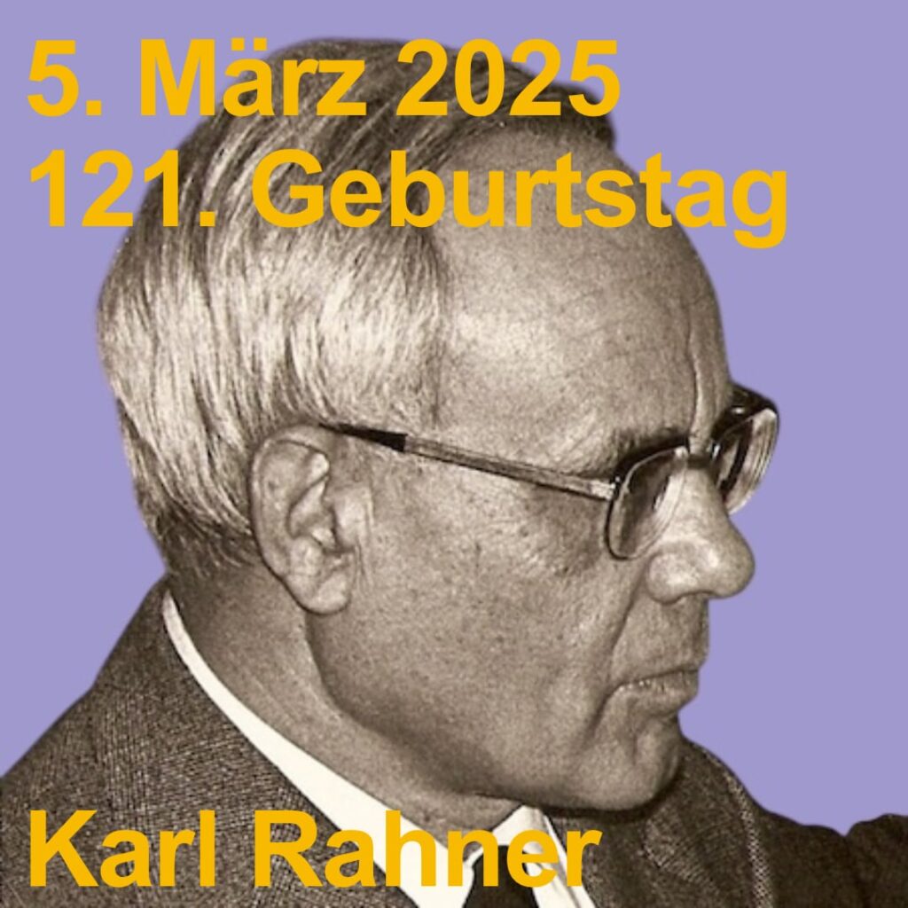 Porträt von Karl Rahner. Text: 5. März 2025. 121. Geburtstag. Karl Rahner.