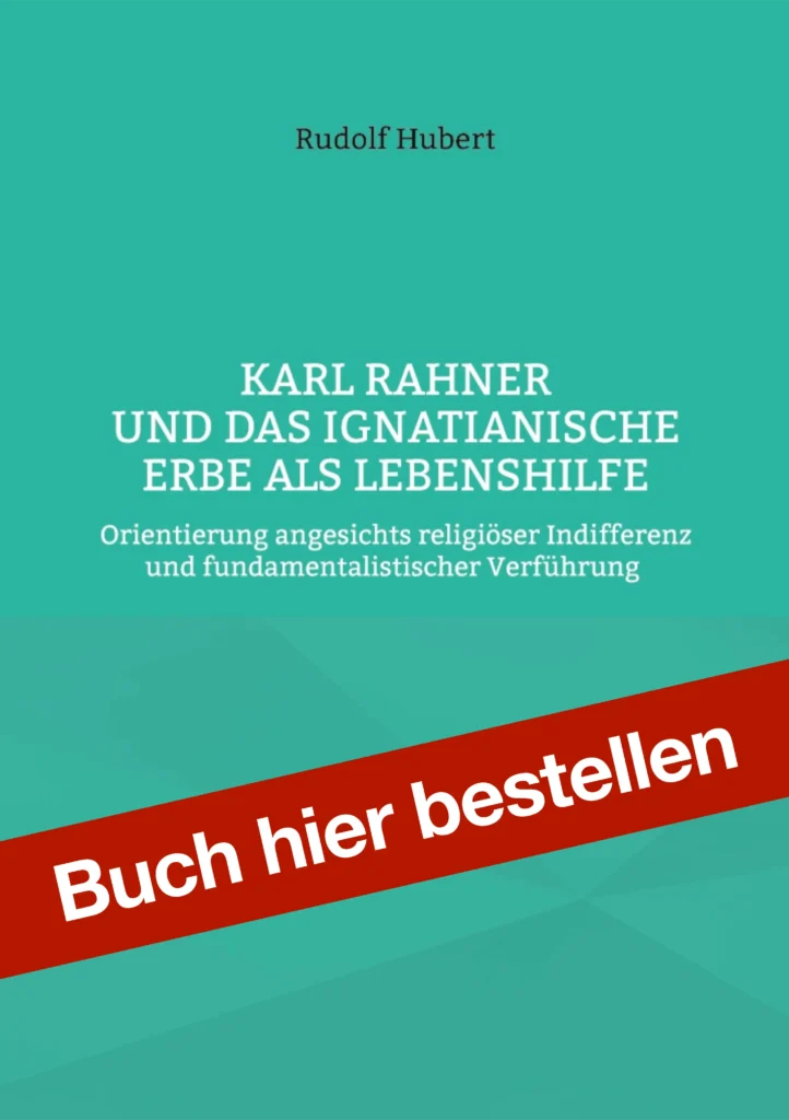 Das Bild zeigt die Titelseite des Buches mit - für diese Reihe -typischem Hintergrund in grün. Text: "Rudolf Hubert. Karl Rahner und  das ignatianische Erbe als Lebenshilfe. Orientierung angesichts religiöser Indifferenz und fundamentalistischer Verführung.". Weiterer Text mit rotem Untergrund: "Buch hier bestellen". Wird das Bild angeklickt, erfolgt eine Weiterleitung zur Bestellseite des Verlages.