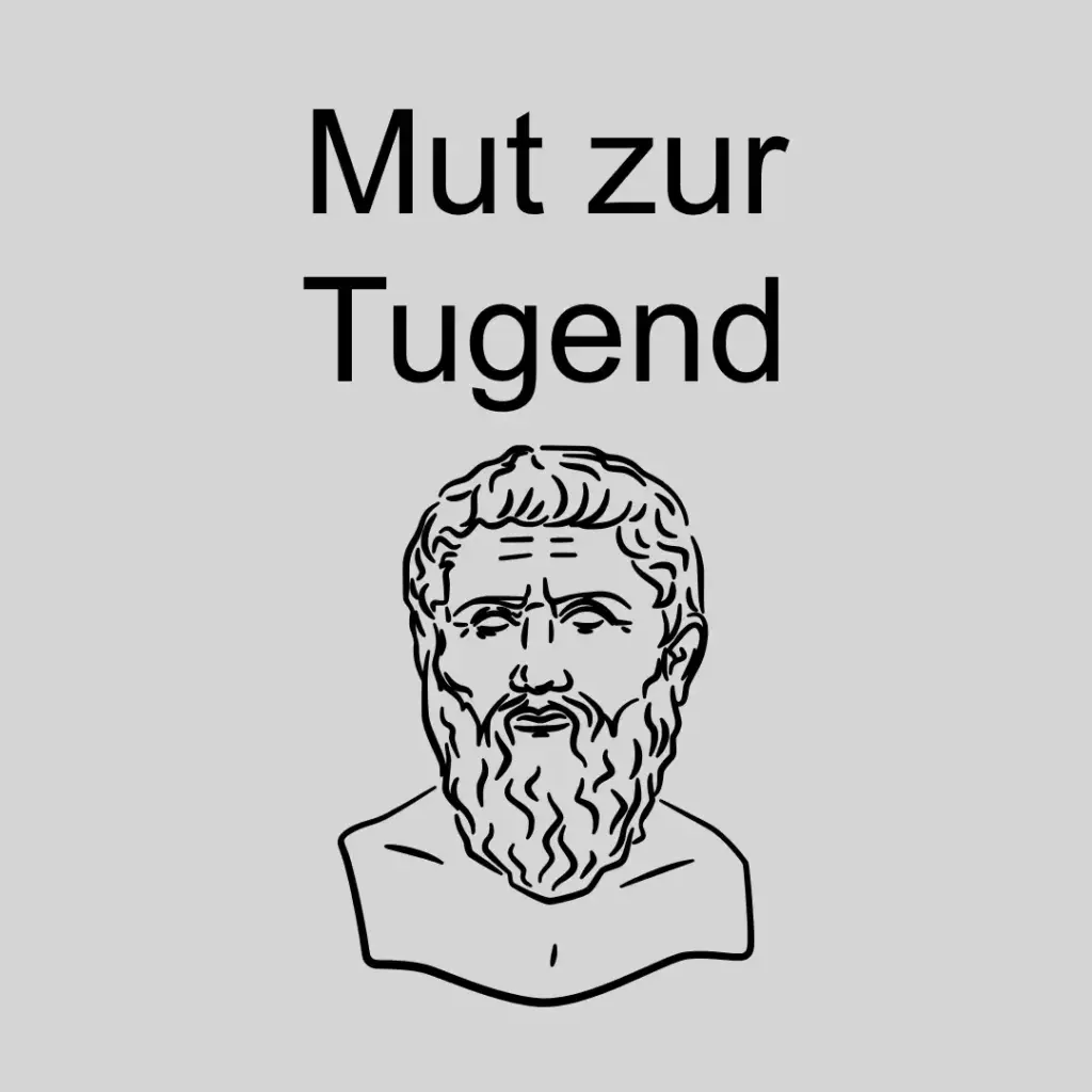 Das Bild zeugt eine Zeichnung des Platon. Text: "Mut zur Tugend".