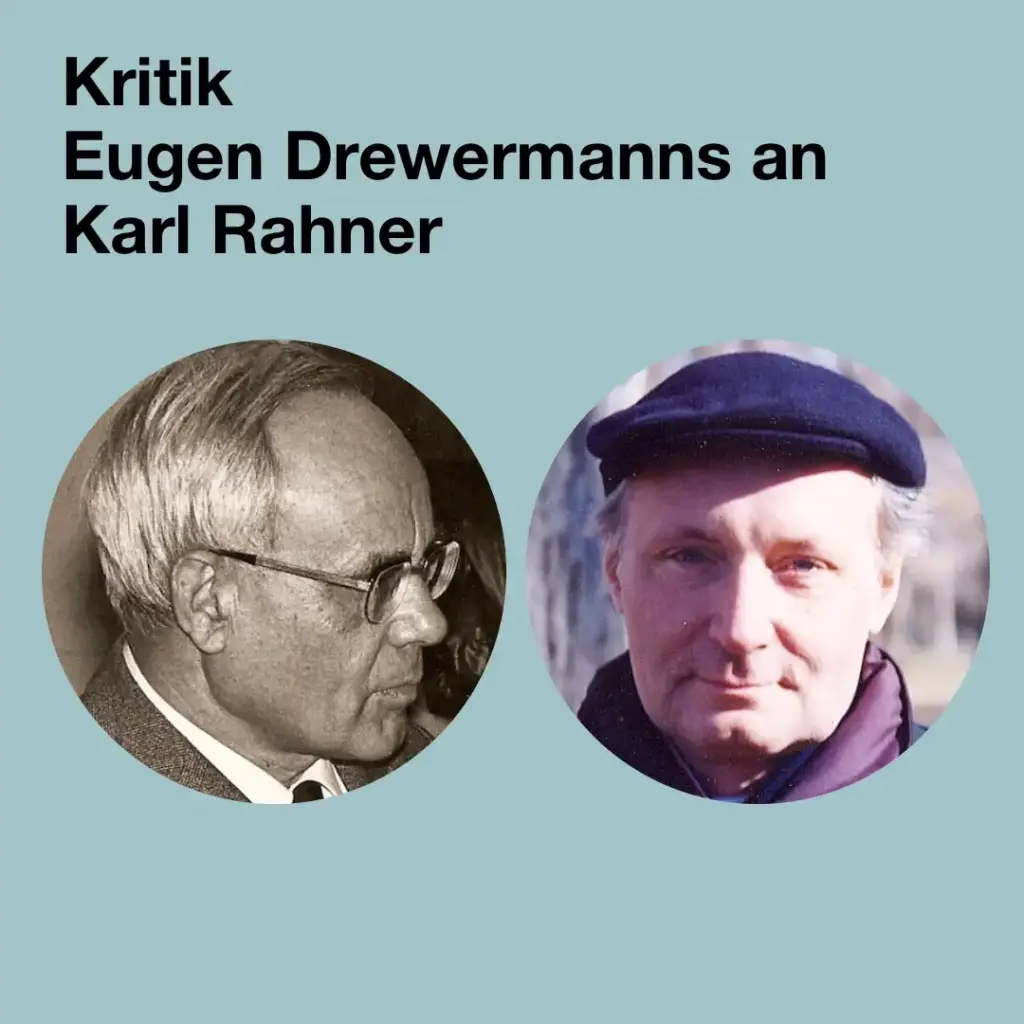 Das Bild zeigt Portraitfotos von Karl Rahner und Eugen Drewermann. Text: "Kritik Eugen Drewermann an Karl Rahner".