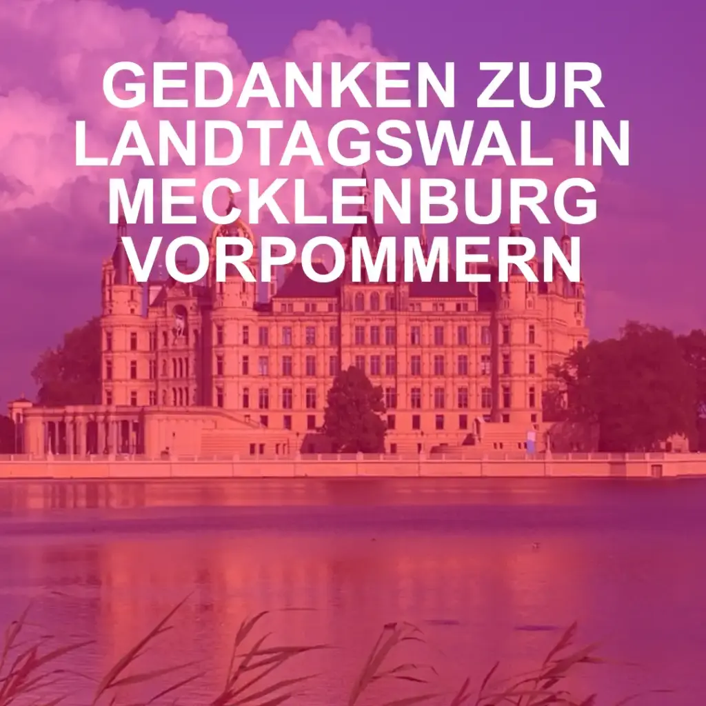 Das Bild zeigt im Hintergrund das Schweriner Schloss, den Sitz des Landtages. Text: "Gedanken zur Landtagswahl in Mecklenburg-Vorpommern".