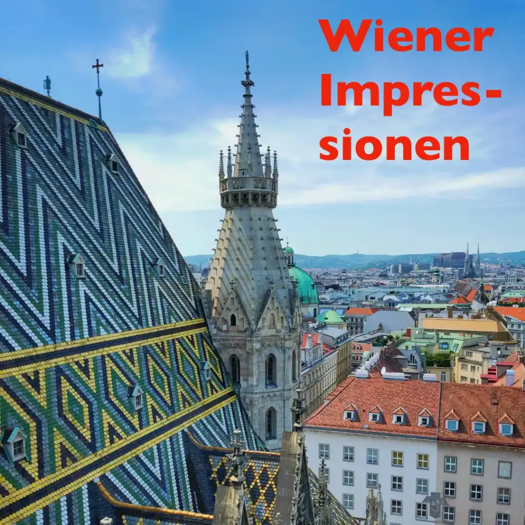 Das Bild zeigt ein Foto von Wien. Text: Wiener Impressionen.